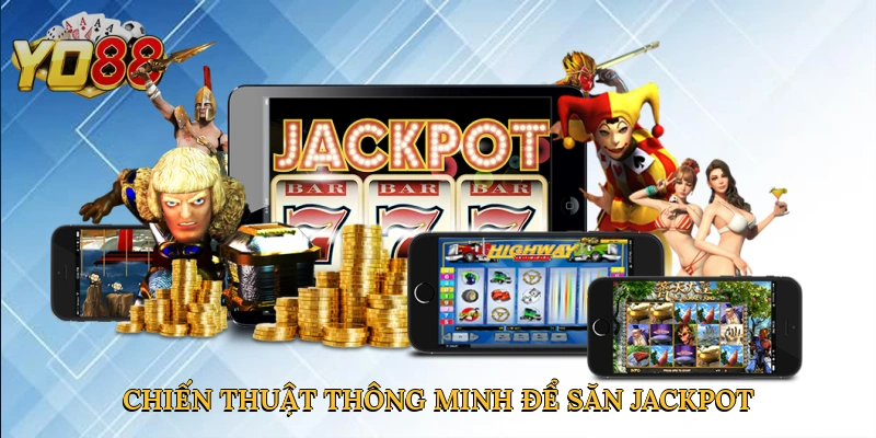 Chiến thuật thông minh để săn Jackpot