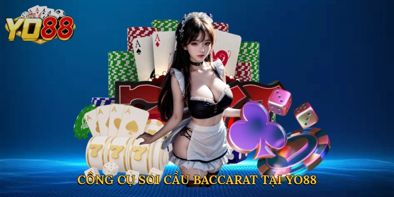 Công cụ soi cầu Baccarat tại Yo88