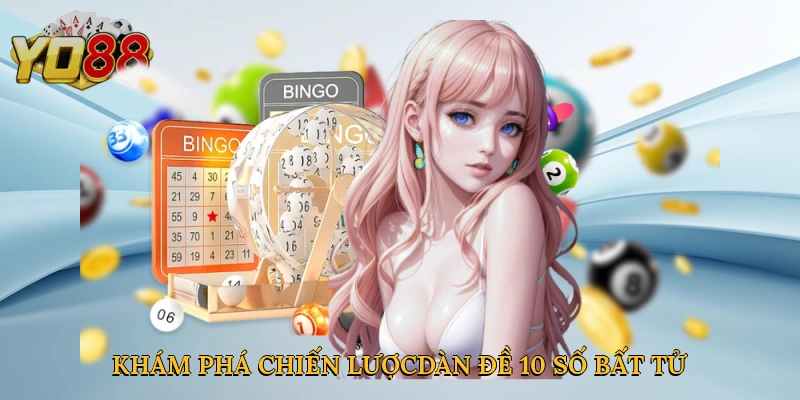 Khám phá chiến lược soi cầu với dàn đề 10 số bất tử