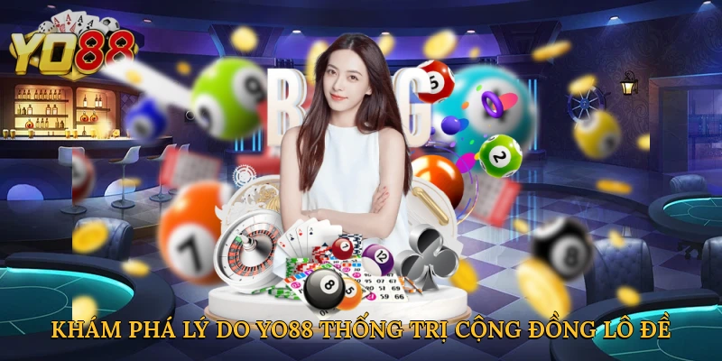 Khám phá lý do Yo88 thống trị cộng đồng lô đề