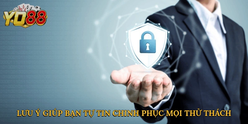 Lưu ý giúp bạn tự tin chinh phục mọi thử thách