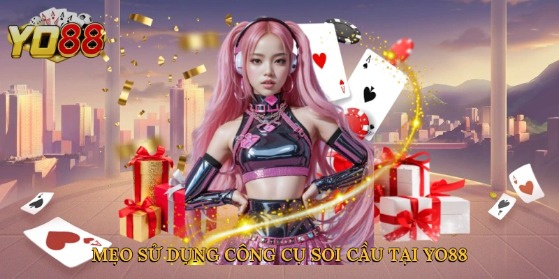 Mẹo sử dụng công cụ soi cầu tại Yo88