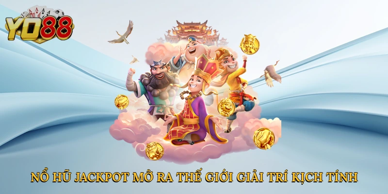 Nổ hũ jackpot mở ra thế giới giải trí kịch tính