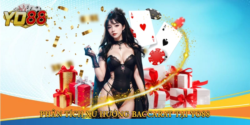 Phân tích xu hướng Baccarat tại Yo88