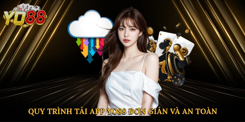 Quy trình tải app Yo88 đơn giản và an toàn