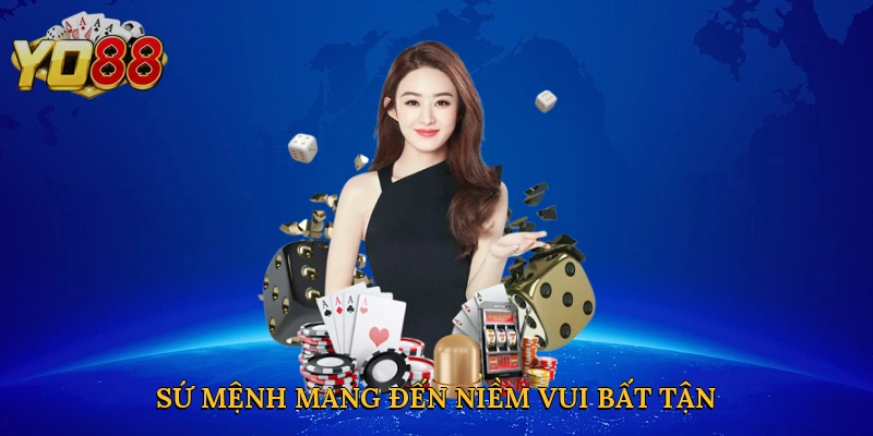 Sứ mệnh mang đến niềm vui bất tận