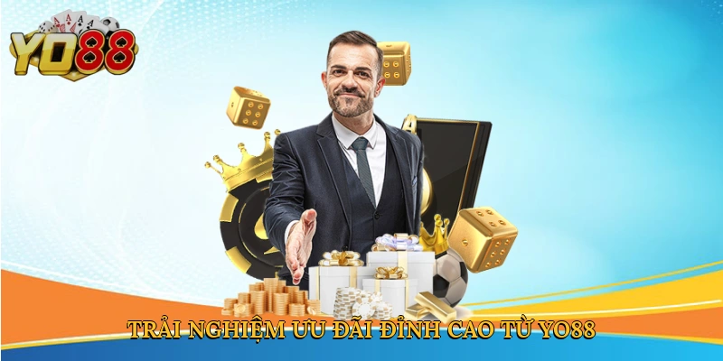 Trải nghiệm ưu đãi đỉnh cao từ Yo88